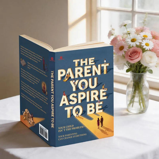 The Parent You Aspire to Be