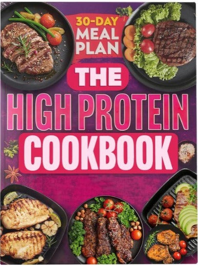 The High Protein Cookbook: 30-Day Meal Plan