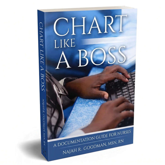 Chart Like a Boss: A Documentation Guide for Nurses